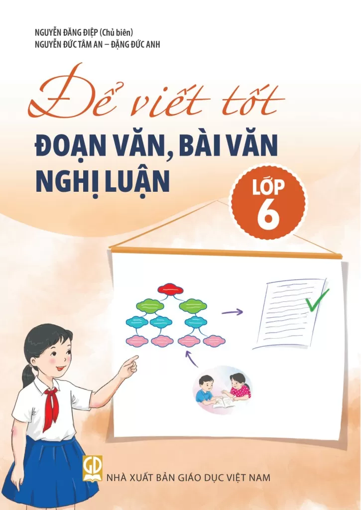 ĐỂ VIẾT TỐT ĐOẠN VĂN, BÀI VĂN NGHỊ LUẬN LỚP 6 (Theo chương trình GDPT 2018)